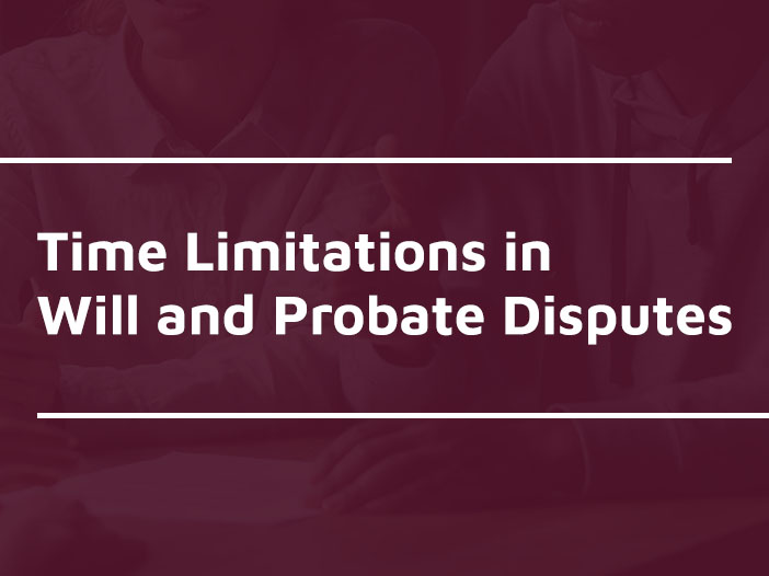 Time Limitations in Will and Probate Disputes Van Eaton