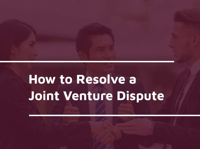 How to Resolve a Joint Venture Dispute Van Eaton Solicitors