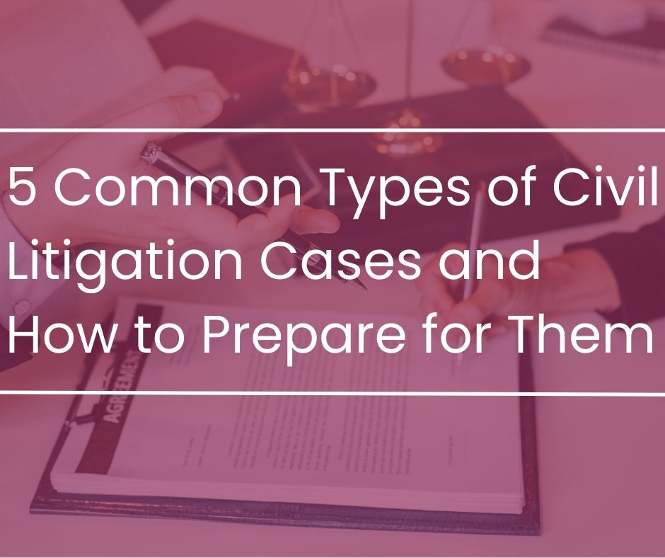 5 Common Types of Civil Litigation Cases Van Eaton Solicitors